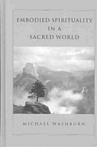 Embodied Spirituality in a Sacred World (Hardcover)