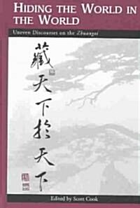 Hiding the World in the World: Uneven Discourses on the Zhuangzi (Hardcover)