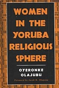 Women in the Yoruba Religious Sphere (Hardcover)