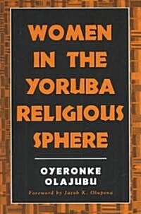 Women in the Yoruba Religious Sphere (Paperback)