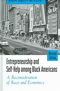 Entrepreneurship and Self-Help Among Black Americans: A Reconsideration of Race and Economics, Revised Edition (Hardcover, Revised)