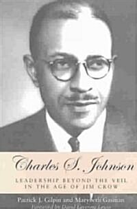 Charles S. Johnson: Leadership Beyond the Veil in the Age of Jim Crow (Paperback)