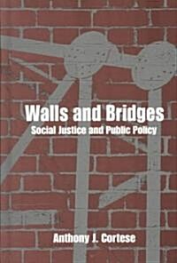Walls and Bridges: Social Justice and Public Policy (Hardcover)