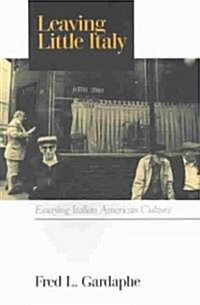 Leaving Little Italy: Essaying Italian American Culture (Paperback)