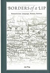 Borders of a Lip: Romanticism, Language, History, Politics (Hardcover)