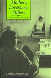 Mothers, Lovers, and Others: The Short Stories of Julio Cortazar (Hardcover)