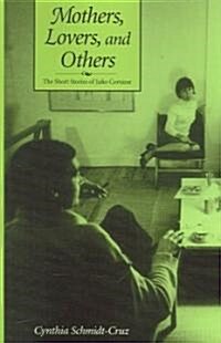 Mothers, Lovers, and Others: The Short Stories of Julio Cort?ar (Paperback)