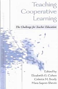Teaching Cooperative Learning: The Challenge for Teacher Education (Hardcover)