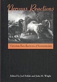Nervous Reactions: Victorian Recollections of Romanticism (Hardcover)