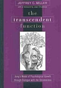 The Transcendent Function: Jungs Model of Psychological Growth Through Dialogue with the Unconscious (Hardcover)