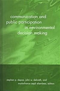 Communication and Public Participation in Environmental Decision Making (Hardcover)