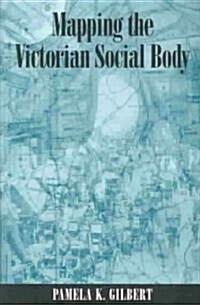 Mapping the Victorian Social Body (Paperback)