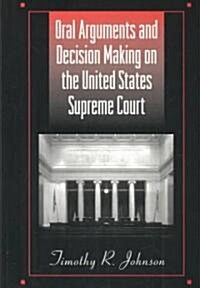 Oral Arguments and Decision Making on the United States Supreme Court (Hardcover)