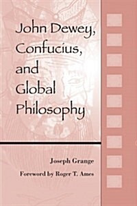 John Dewey, Confucius, and Global Philosophy (Paperback)