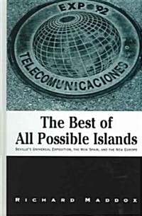 The Best of All Possible Islands: Sevilles Universal Exposition, the New Spain, and the New Europe (Hardcover)