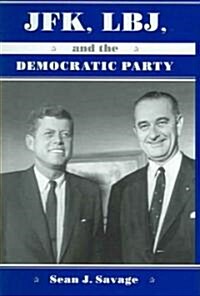 JFK, LBJ, and the Democratic Party (Hardcover)