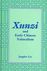 Xunzi and Early Chinese Naturalism (Hardcover)