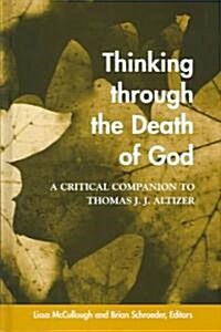 Thinking Through the Death of God: A Critical Companion to Thomas J. J. Altizer (Hardcover)