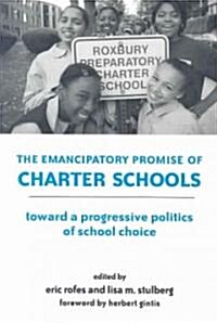 The Emancipatory Promise of Charter Schools: Toward a Progressive Politics of School Choice (Paperback)