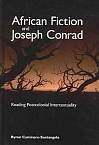 African Fiction and Joseph Conrad: Reading Postcolonial Intertextuality (Hardcover)
