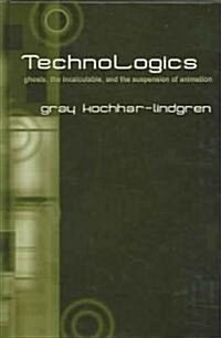 Technologics: Ghosts, the Incalculable, and the Suspension of Animation (Hardcover)