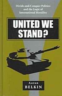 United We Stand?: Divide-And-Conquer Politics and the Logic of International Hostility (Hardcover)