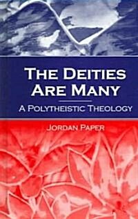 The Deities Are Many: A Polytheistic Theology (Hardcover)