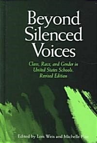 Beyond Silenced Voices: Class, Race, and Gender in United States Schools, Revised Edition (Hardcover, Rev)