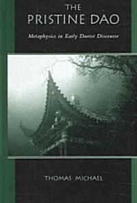 The Pristine Dao: Metaphysics in Early Daoist Discourse (Hardcover)