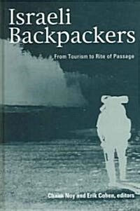 Israeli Backpackers: From Tourism to Rite of Passage (Hardcover)