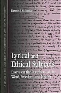 Lyrical and Ethical Subjects: Essays on the Periphery of the Word, Freedom, and History (Paperback)