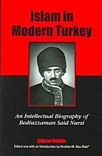 Islam in Modern Turkey: An Intellectual Biography of Bediuzzaman Said Nursi (Paperback)