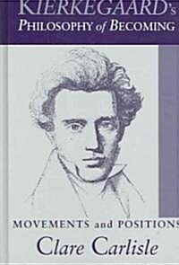 Kierkegaards Philosophy of Becoming: Movements and Positions (Hardcover)