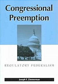 Congressional Preemption: Regulatory Federalism (Paperback)