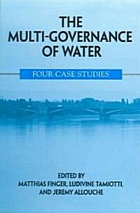 The Multi-Governance of Water: Four Case Studies (Hardcover)