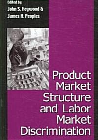 Product Market Structure and Labor Market Discrimination (Paperback)