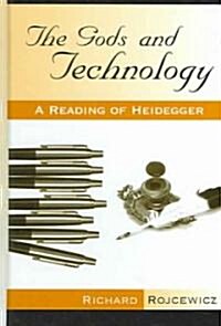 The Gods and Technology: A Reading of Heidegger (Hardcover)