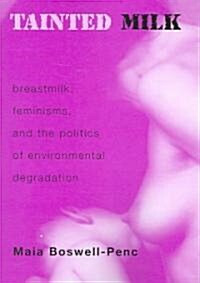 Tainted Milk: Breastmilk, Feminisms, and the Politics of Environmental Degradation (Hardcover)