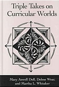 Triple Takes on Curricular Worlds (Hardcover)