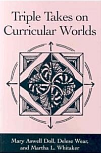 Triple Takes on Curricular Worlds (Paperback)