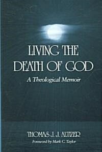 Living the Death of God: A Theological Memoir (Hardcover)