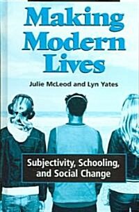 Making Modern Lives: Subjectivity, Schooling, and Social Change (Hardcover)