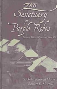 Zen Sanctuary of Purple Robes: Japans Tokeiji Convent Since 1285 (Hardcover)