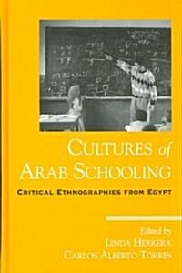 Cultures of Arab Schooling: Critical Ethnographies from Egypt (Hardcover)