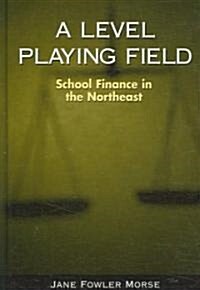 A Level Playing Field: School Finance in the Northeast (Hardcover)