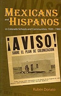 Mexicans and Hispanos in Colorado Schools and Communities, 1920-1960 (Paperback)