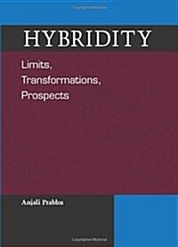 Hybridity: Limits, Transformations, Prospects (Hardcover)