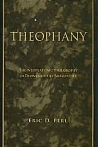 Theophany: The Neoplatonic Philosophy of Dionysius the Areopagite (Paperback)