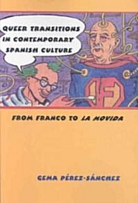 Queer Transitions in Contemporary Spanish Culture: From Franco to La Movida (Paperback)