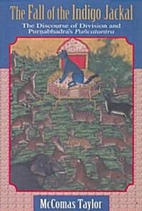 The Fall of the Indigo Jackal: The Discourse of Division and Pūrṇabhadras Pa?atantra (Paperback)